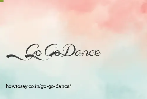 Go Go Dance