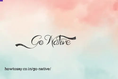 Go Native