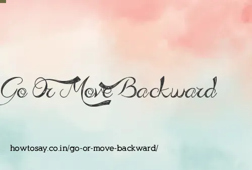 Go Or Move Backward