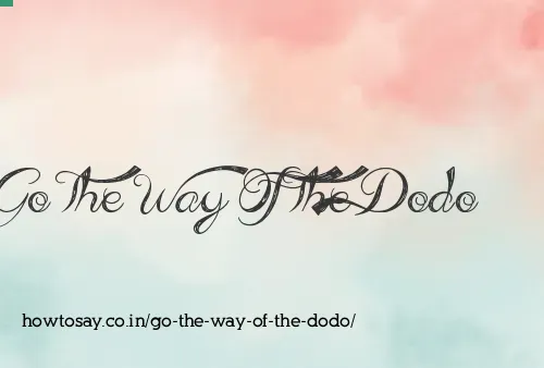 Go The Way Of The Dodo