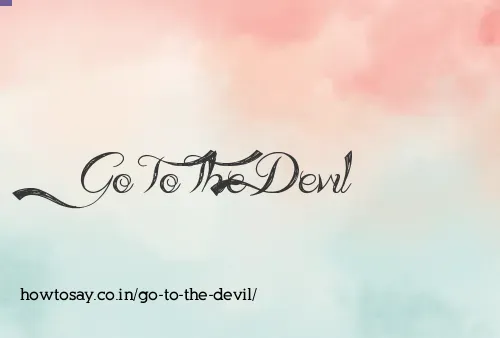 Go To The Devil