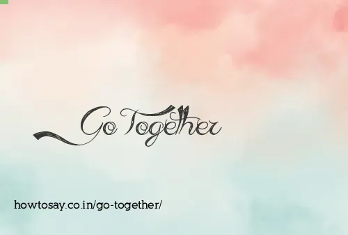 Go Together