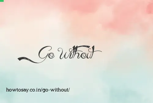 Go Without