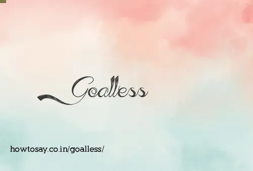 Goalless