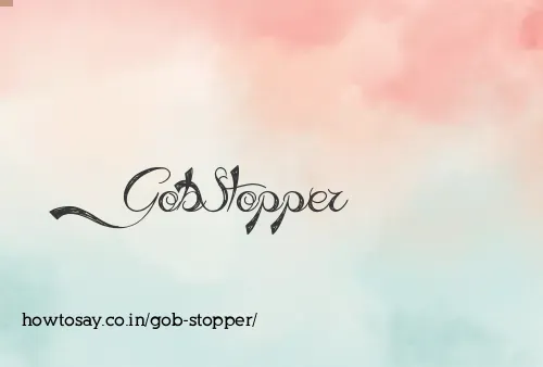 Gob Stopper