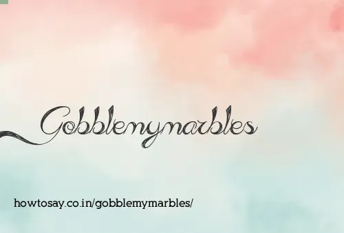 Gobblemymarbles