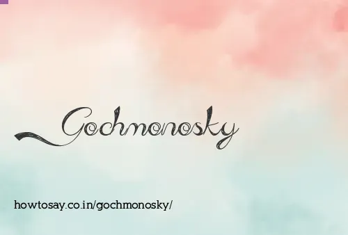 Gochmonosky