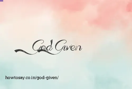 God Given