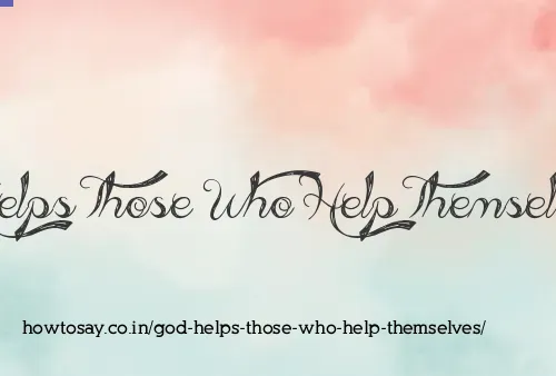 God Helps Those Who Help Themselves