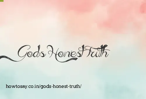 Gods Honest Truth