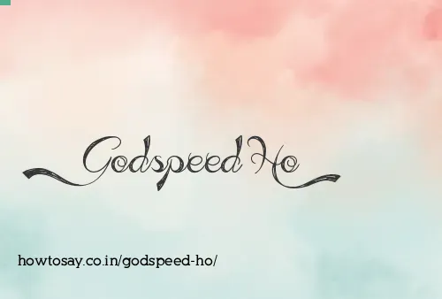 Godspeed Ho