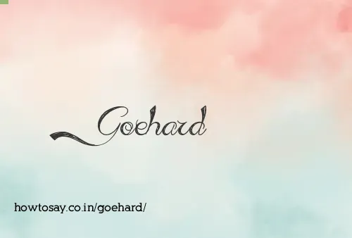 Goehard
