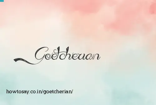 Goetcherian