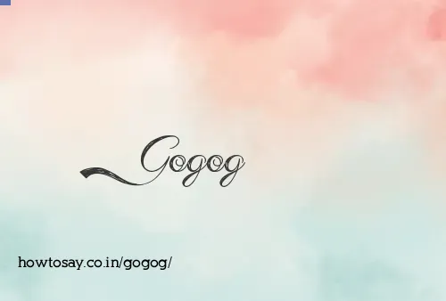 Gogog