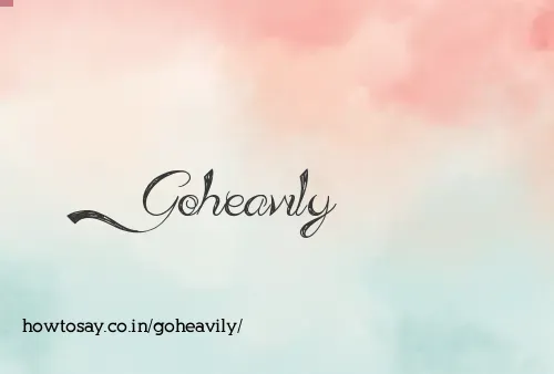 Goheavily