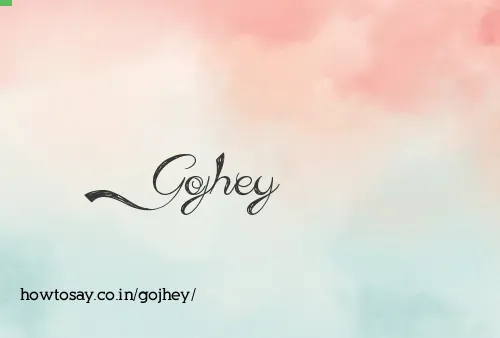 Gojhey