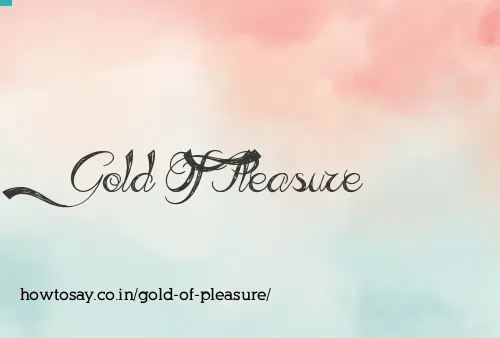 Gold Of Pleasure