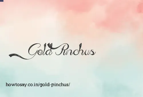 Gold Pinchus