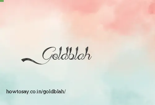 Goldblah