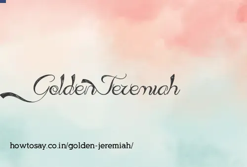 Golden Jeremiah