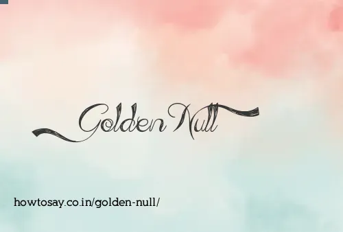 Golden Null