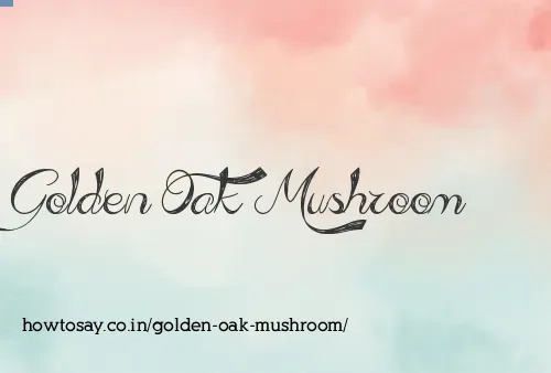 Golden Oak Mushroom