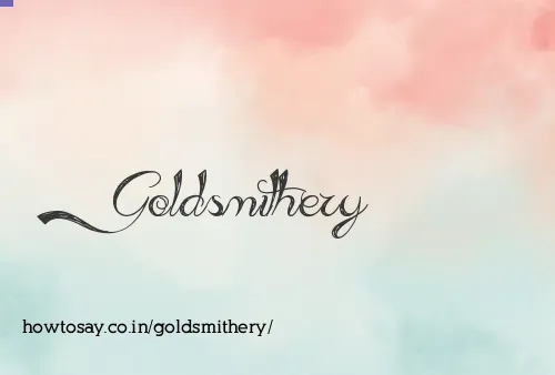 Goldsmithery