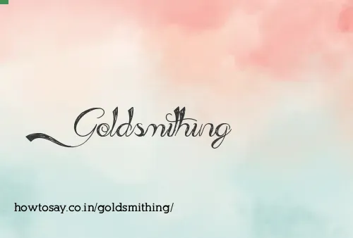 Goldsmithing