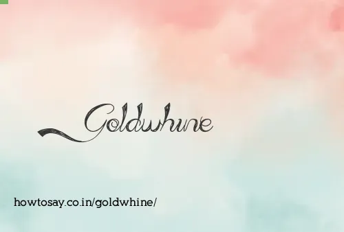 Goldwhine
