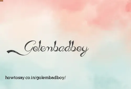 Golembadboy