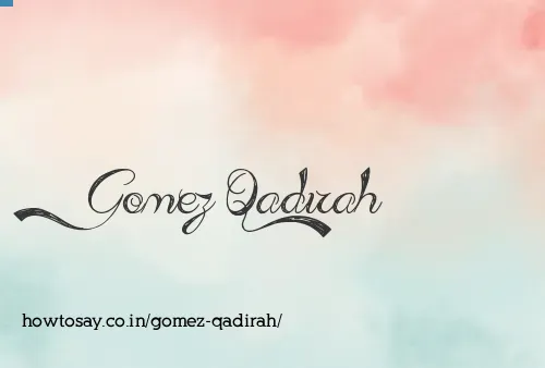 Gomez Qadirah