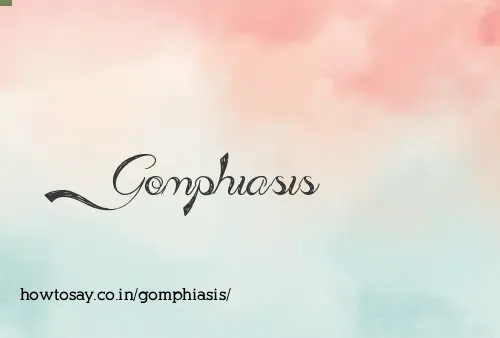 Gomphiasis