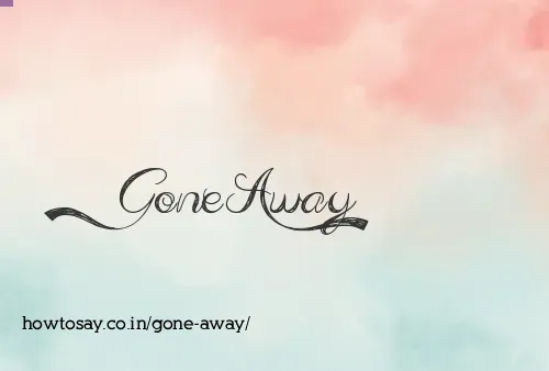 Gone Away
