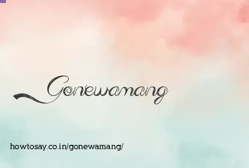 Gonewamang