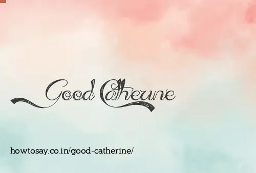Good Catherine