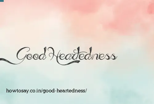 Good Heartedness