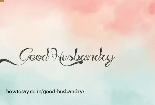 Good Husbandry