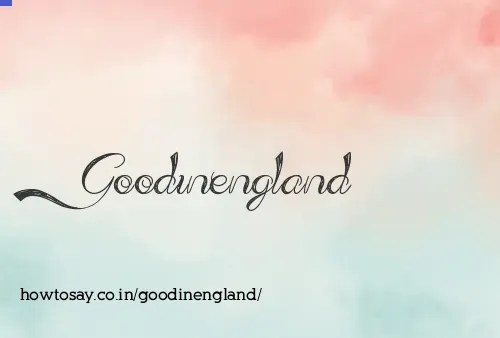 Goodinengland