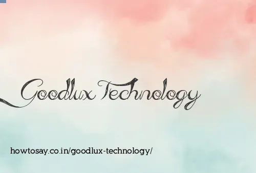 Goodlux Technology