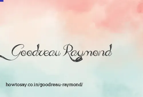 Goodreau Raymond