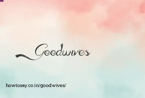 Goodwives