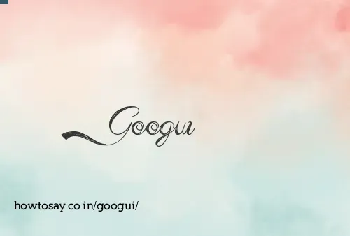 Googui