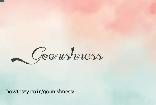 Goonishness