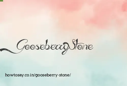 Gooseberry Stone