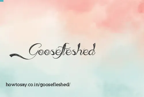 Goosefleshed