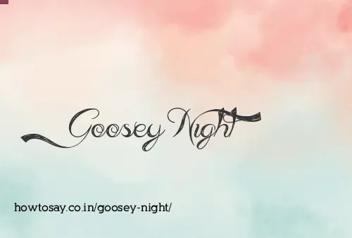 Goosey Night
