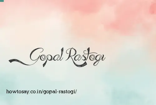Gopal Rastogi