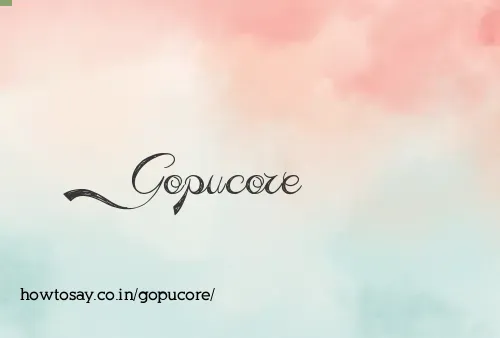 Gopucore
