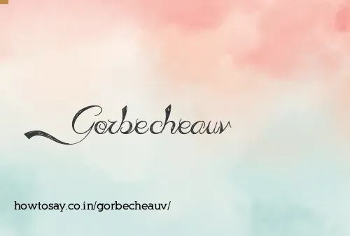 Gorbecheauv