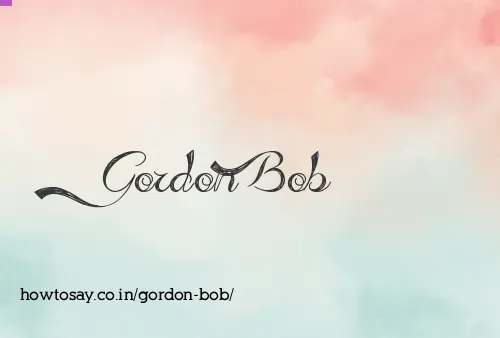 Gordon Bob